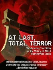 Poster do filme At Last... Total Terror! - The Incredible True Story of 'Axe' and 'Kidnapped Coed