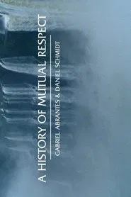 A History of Mutual Respect movie poster