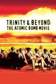 Trinity and Beyond: The Atomic Bomb Movie movie poster