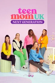 Teen Mom UK: Next Generation tv show poster