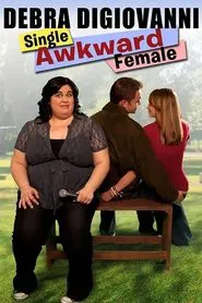 Debra Digiovanni: Single, Awkward, Female movie poster