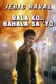 Bala Ko... Bahala Sa 'yo movie poster