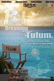 Dreaming About Tulum: A Tribute to Federico Fellini movie poster