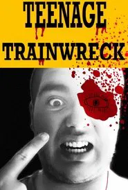 Teenage Trainwreck movie poster