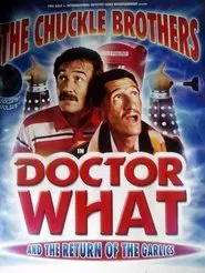 The Chuckle Brothers in Doctor What and the Return of the Garlics movie poster