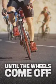 Until the Wheels Come Off movie poster