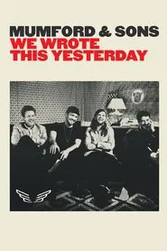 Mumford & Sons: We Wrote This Yesterday movie poster