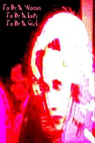 To Be A Woman, To Be A Lady, To Be A Girl movie poster