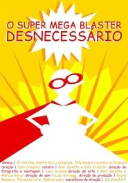 O Super Mega Bláster Desnecessário movie poster