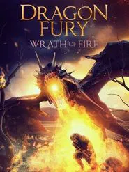 Dragon Fury: Wrath Of Fire movie poster
