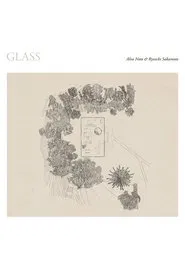Ryuichi Sakamoto + Alva Noto: The Glass House movie poster