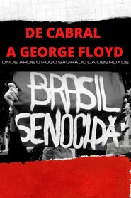 De Cabral a George Floyd: Onde Arde o Fogo Sagrado da Liberdade movie poster