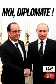 "Moi, diplomate !" - Le monde de François Hollande movie poster