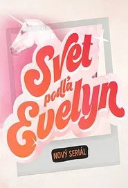Svet podľa Evelyn tv show poster