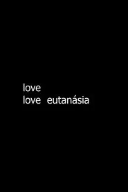 love love eutanásia movie poster