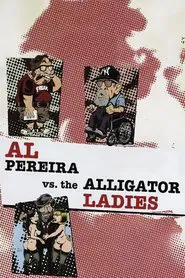 Al Pereira vs. the Alligator Ladies movie poster