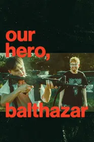 Our Hero, Balthazar movie poster