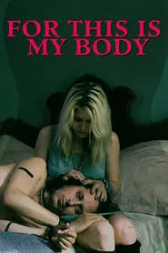 For This Is My Body movie poster