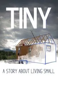 TINY: A Story About Living Small movie poster