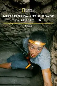 Poster do filme Mistérios da Antiguidade com Albert Lin: Tikal