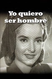 Yo quiero ser hombre movie poster