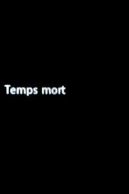 Temps mort movie poster