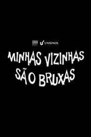Poster do filme Minhas Vizinhas São Bruxas