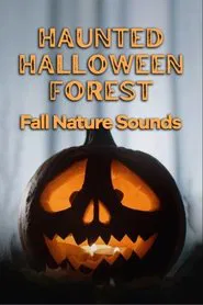 Haunted Halloween Forest: Fall Nature Sounds movie poster