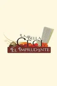 La Bella Ceci y El Imprudente tv show poster