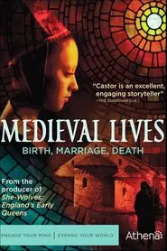 Medieval Lives: Birth, Marriage, Death tv show poster