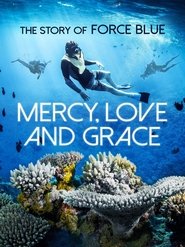 Mercy, Love & Grace: The Story of Force Blue movie poster