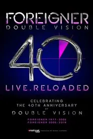 Foreigner - Double Vision 40 Live.Reloaded movie poster