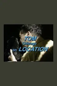 Tom Chicago on Location movie poster