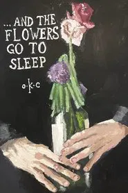 ...and the flowers go to sleep movie poster