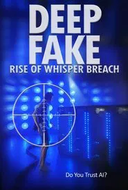 Poster do filme Deep Fake: Rise of Whisper Breach