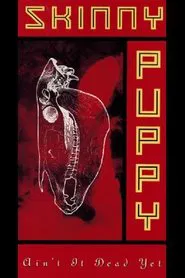 Skinny Puppy: Ain't It Dead Yet movie poster