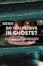 Poster do filme Do You Believe In Ghosts?: 30 Years of Ghostwatch