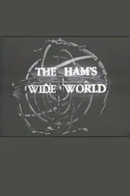 The Ham's Wide World movie poster