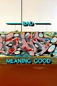 Bad Meaning Good movie poster
