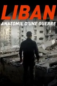 Liban : anatomie d'une guerre movie poster