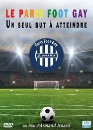 Le Paris Foot Gay: Un Seul But à Atteindre movie poster