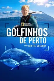Poster do filme Golfinhos de Perto com Bertie Gregory