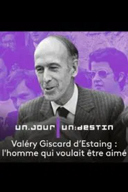 Valéry Giscard d'Estaing, l'homme qui voulait être aimé movie poster