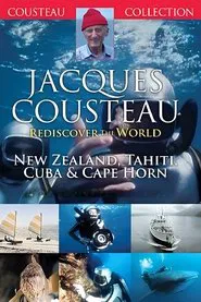 Jacques Cousteau: Rediscover the World | New Zealand, Tahiti, Cuba, & Cape Horn tv show poster