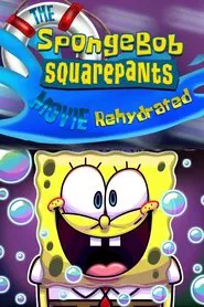 Poster do filme The SpongeBob SquarePants Movie Rehydrated