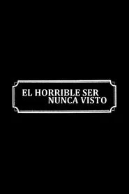 El horrible ser nunca visto movie poster