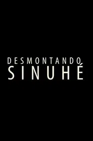 Desmontando Sinuhé. movie poster