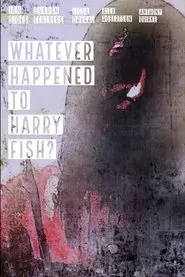 Whatever Happened to Harry Fish? movie poster