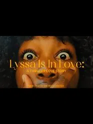 Poster do filme Lyssa Is In Love: A Thriller Love Story