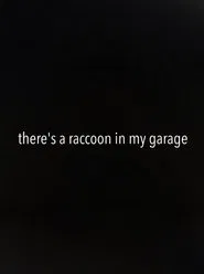 There's a Raccoon in My Garage movie poster